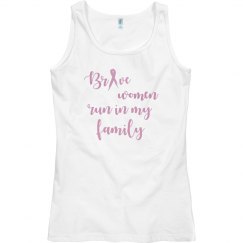 BRAVE WOMEN RUN IN MY FAMILY - Pink Ribbon