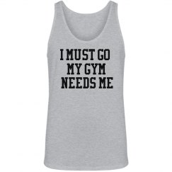 I Must Go My Gym Needs Me