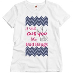Cut you like bad bangs tee
