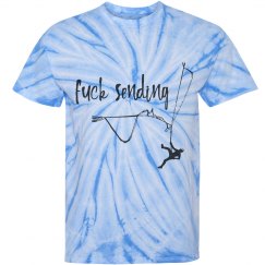 Fuck Sending - Tie Dye Tee