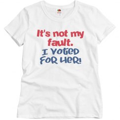 It's not my fault. I Voted for Her! (Soopafresh-Juice)