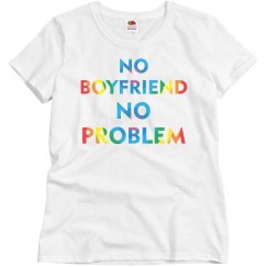No Boyfriend No Problem