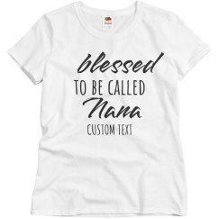 Blessed to be Called Nana Custom Tee for Grandma