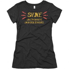 Shine like the universe is yours.