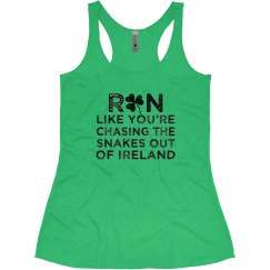 RUN LIKE YOUR CHASING THE SNAKES OUT OF IRELAND