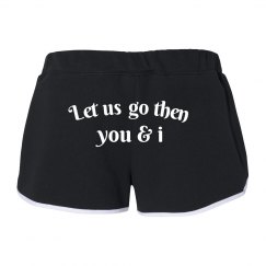 Let Us Go Then Booty Shorts