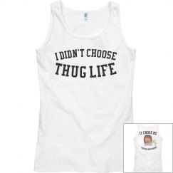 I Didn't Choose Thug Life