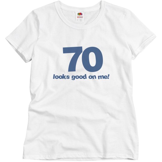 70 looks good on me!