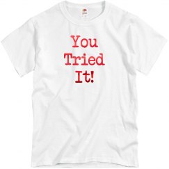 You Tried It Tee-Metallic