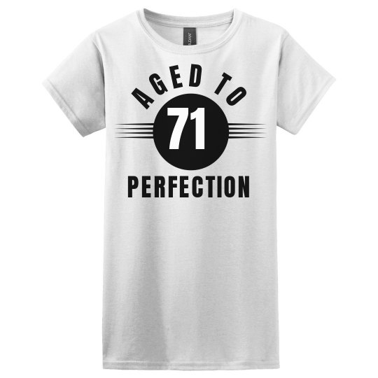 71 Aged to perfection