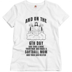 On the sixth day God made a softball Mom shirt