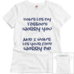 Don't worry about my tattoo's