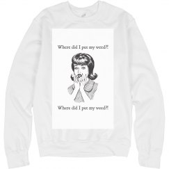 Where Didi I Put My Weed Sweatshirt