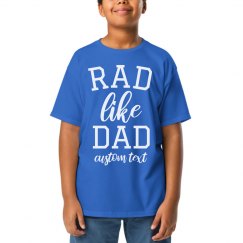 Rad Like Dad Custom Text T-Shirt