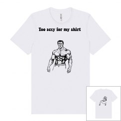Too sexy for my shirt 