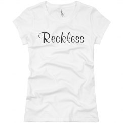 Shirt That Says Reckless