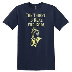Thirst is Real for God Tee