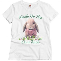 Kindly Go Hop On a Knob White Tee