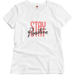 Stay positive - Womens T-shirt