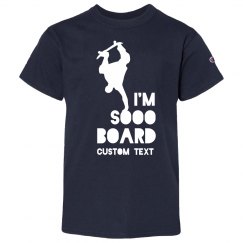 I'm So Board Custom Text Skateboard Youth T-Shirt