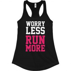 WORRY LESS RUN MORE