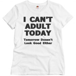 I Can't Adult Today