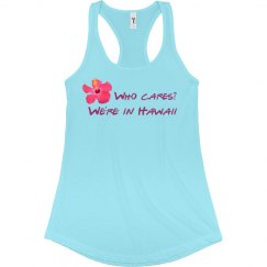 Who Cares? We're n Hawaii