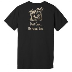 Don't care...on Hawaii time - men's T