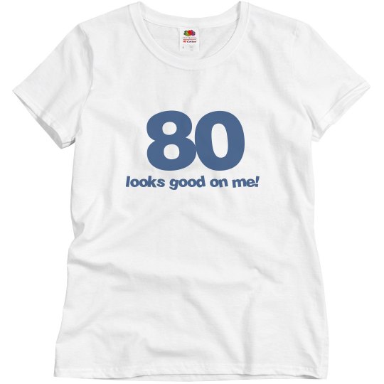 80 looks good on me!