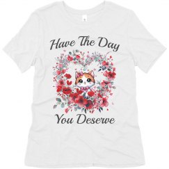 Super Soft Have The Day You Deserve Ladies Tee