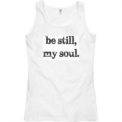 Be Still, my soul Tank