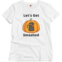 Ladies let's get smashed