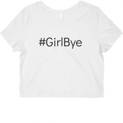 Girl Bye Crop Tee