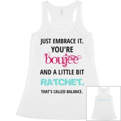 You're Boujee & Ratchet