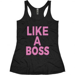 LIKE A BOSS