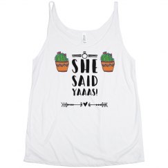 She Said Yaaas Bridesmaid Tank