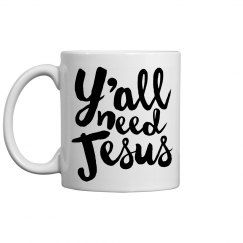 Ya'll need Jesus coffee cup
