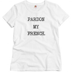 Pardon my french