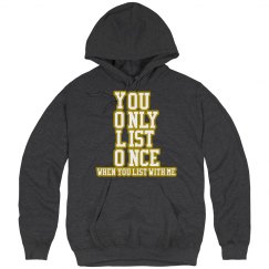 You Only List Once When you list with me Hoodie