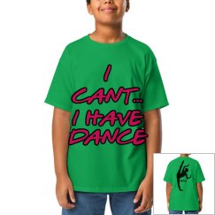I can't I have dance YOUTH tee
