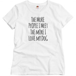 the more i love my dog t!