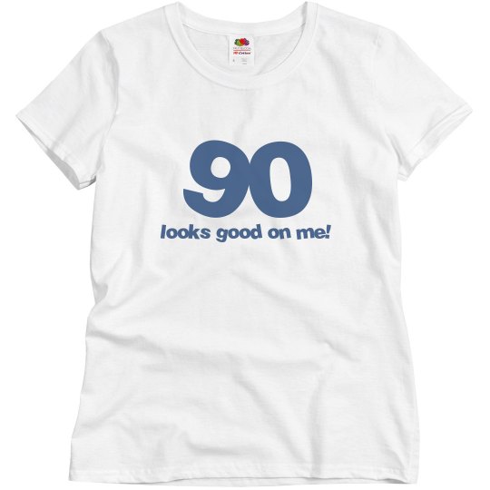90 looks good on me!