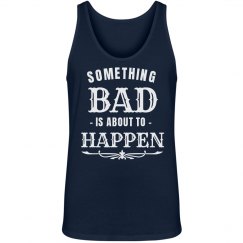 Something bad is about to happen