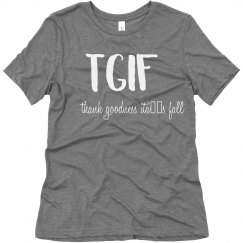 TGIF - THANK GOODNESS ITS FALL