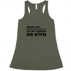 DEAR FAT MAKE YOUR WAY TO MY BOOBS OR GTFO