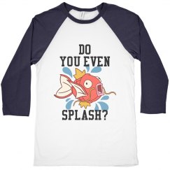 Do You Even Splash Tee
