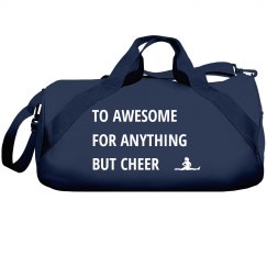 To awesome for anything but cheer