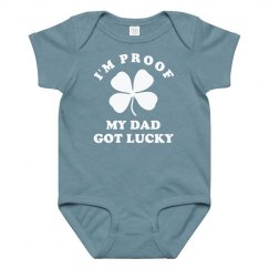 I'm Proof Dad Got Lucky Baby