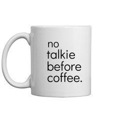 NO TALKIE BEFORE COFFEE MUG