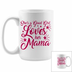 She's a good girl Loves her Mama